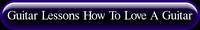Guitar Lessons Show You How To Love A Guitar
